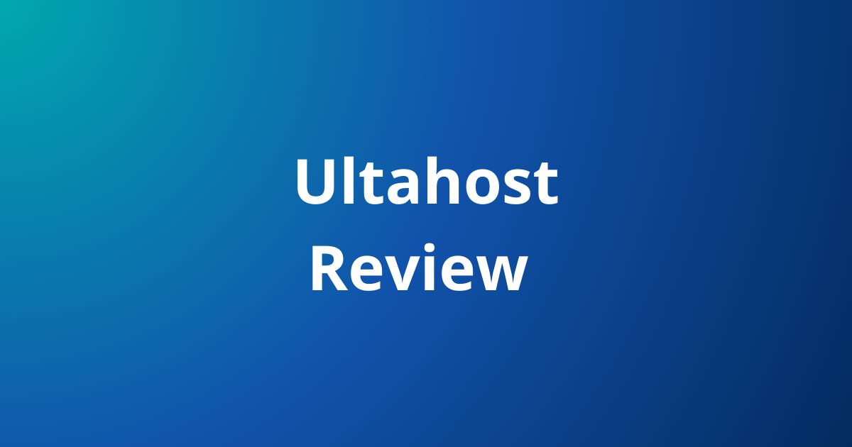 Ultahost Review 2026: Fast, Secure and Affordable Web Hosting